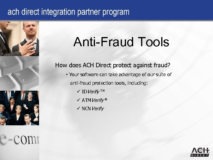 Anti-Fraud Tools How does ACH Direct protect against fraud? • Your software can take