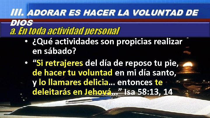 III. ADORAR ES HACER LA VOLUNTAD DE DIOS a. En toda actividad personal •