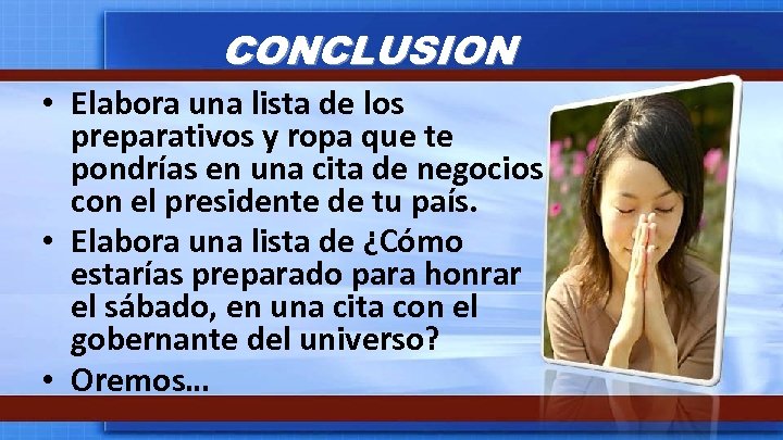 CONCLUSION • Elabora una lista de los preparativos y ropa que te pondrías en