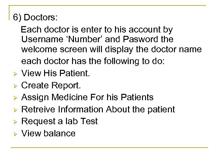 6) Doctors: Each doctor is enter to his account by Username ‘Number’ and Pasword