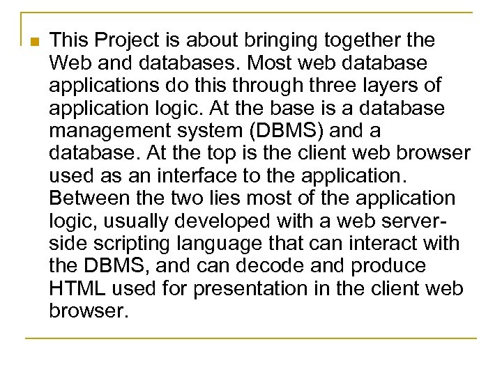 n This Project is about bringing together the Web and databases. Most web database