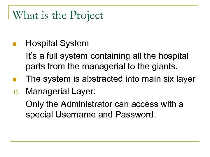 What is the Project n n 1) Hospital System It’s a full system containing