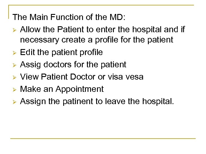 The Main Function of the MD: Ø Allow the Patient to enter the hospital