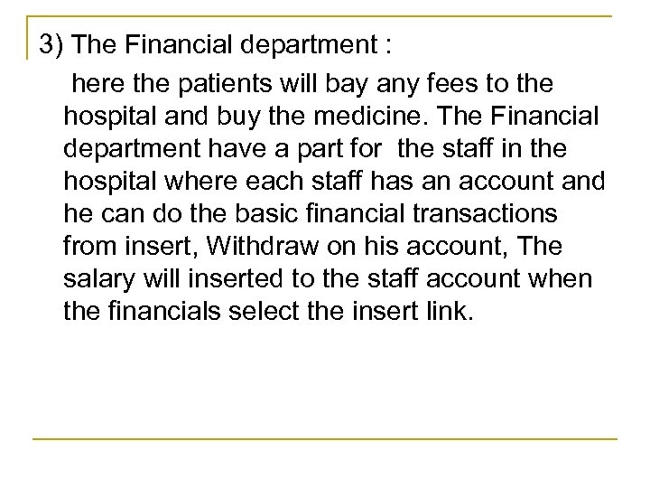 3) The Financial department : here the patients will bay any fees to the