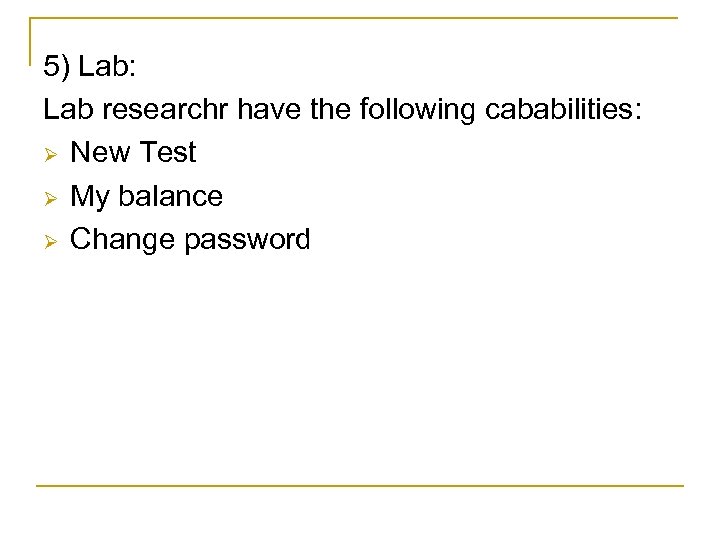 5) Lab: Lab researchr have the following cababilities: Ø New Test Ø My balance