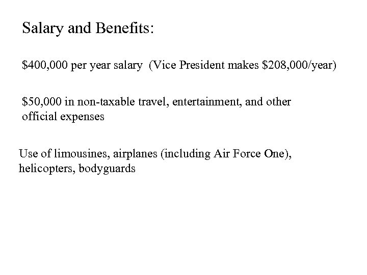 Salary and Benefits: $400, 000 per year salary (Vice President makes $208, 000/year) $50,