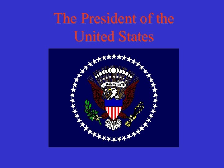 The President of the United States 