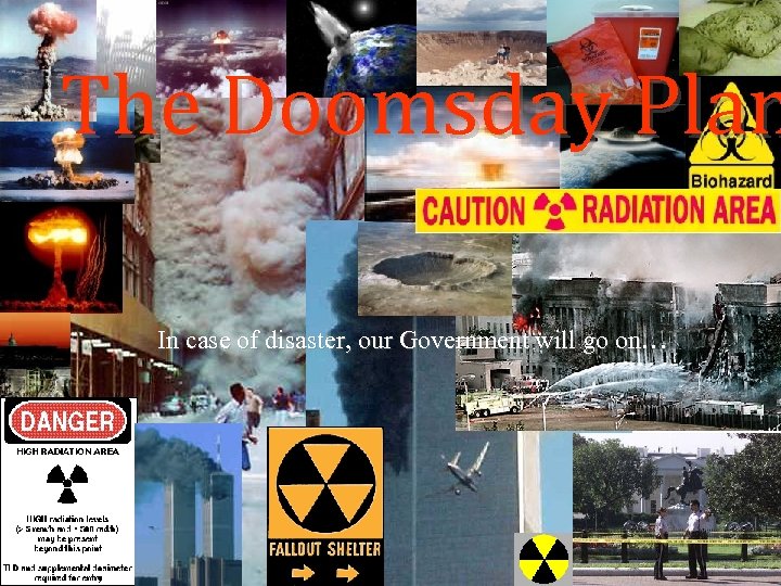 The Doomsday Plan In case of disaster, our Government will go on… 