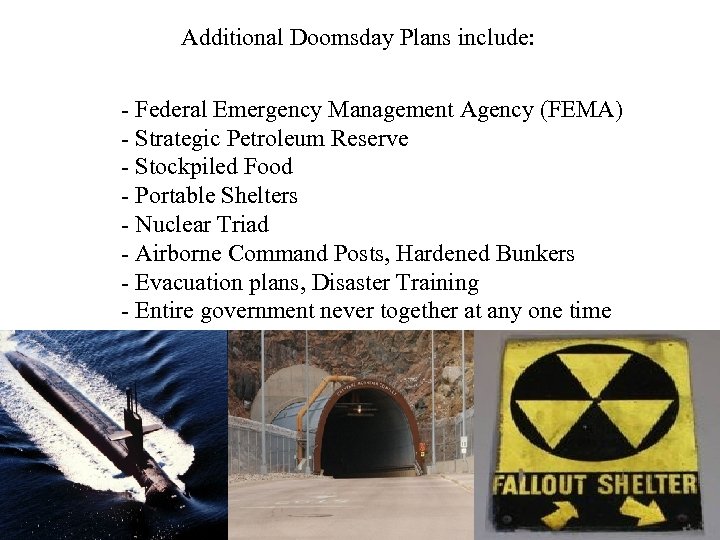 Additional Doomsday Plans include: - Federal Emergency Management Agency (FEMA) - Strategic Petroleum Reserve