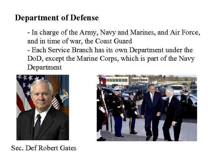Department of Defense - In charge of the Army, Navy and Marines, and Air
