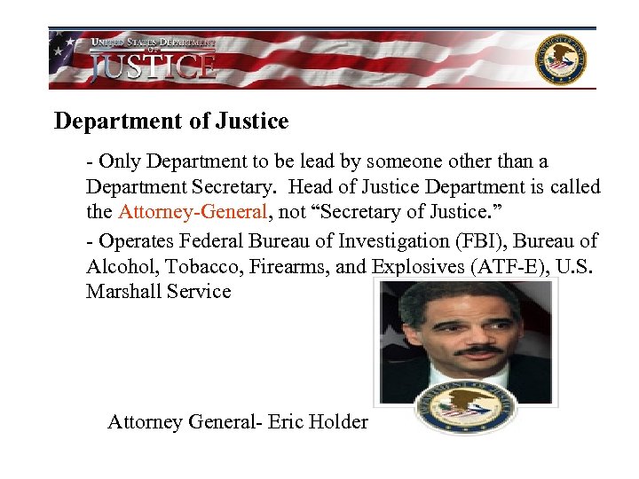 Department of Justice - Only Department to be lead by someone other than a