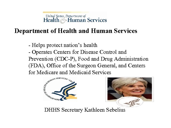 Department of Health and Human Services - Helps protect nation’s health - Operates Centers