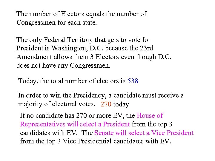 The number of Electors equals the number of Congressmen for each state. The only