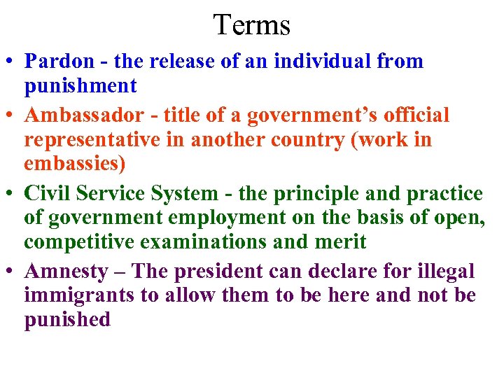 Terms • Pardon - the release of an individual from punishment • Ambassador -