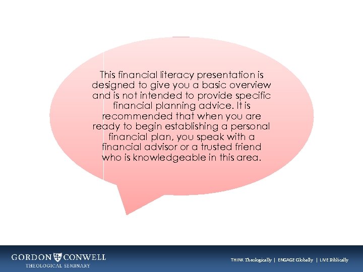 This financial literacy presentation is designed to give you a basic overview and is