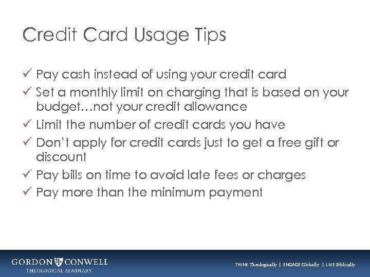 Credit Card Usage Tips ü Pay cash instead of using your credit card ü
