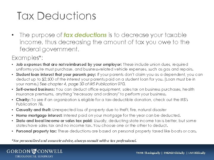 Tax Deductions • The purpose of tax deductions is to decrease your taxable income,