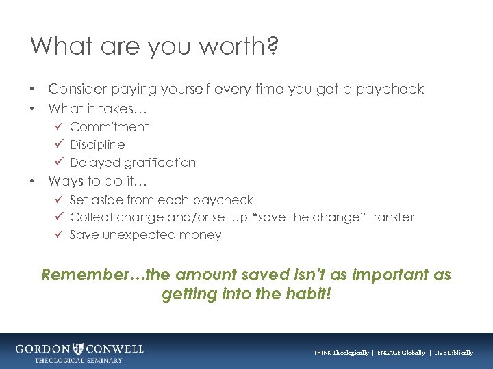 What are you worth? • Consider paying yourself every time you get a paycheck