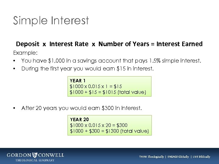 Simple Interest Deposit x Interest Rate x Number of Years = Interest Earned Example: