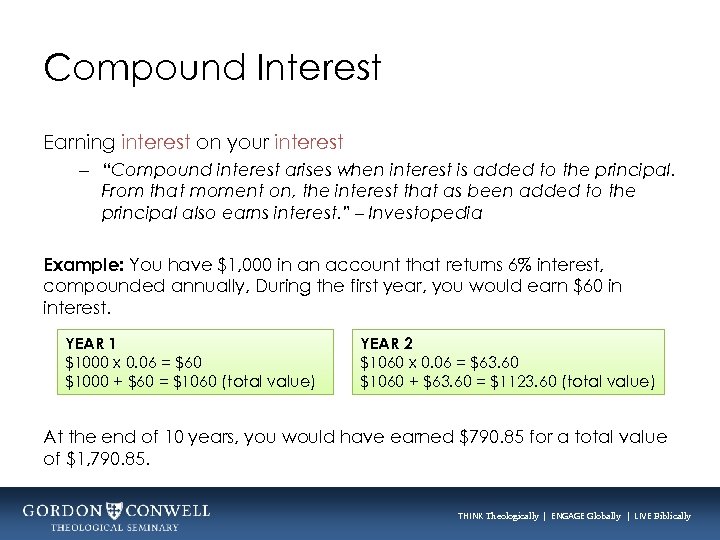 Compound Interest Earning interest on your interest – “Compound interest arises when interest is