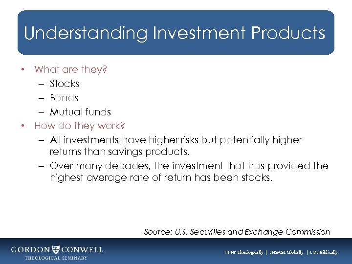Understanding Investment Products • What are they? – Stocks – Bonds – Mutual funds