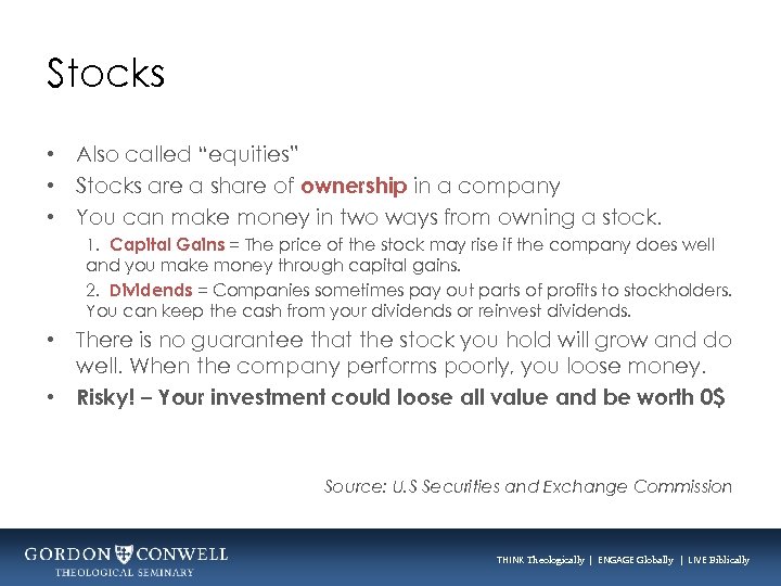 Stocks • Also called “equities” • Stocks are a share of ownership in a