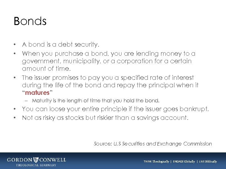 Bonds • A bond is a debt security. • When you purchase a bond,