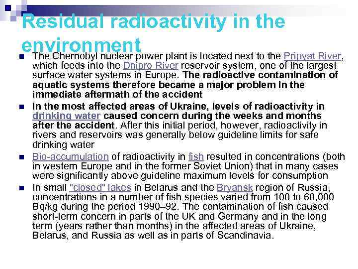 Residual radioactivity in the environment The Chernobyl nuclear power plant is located next to