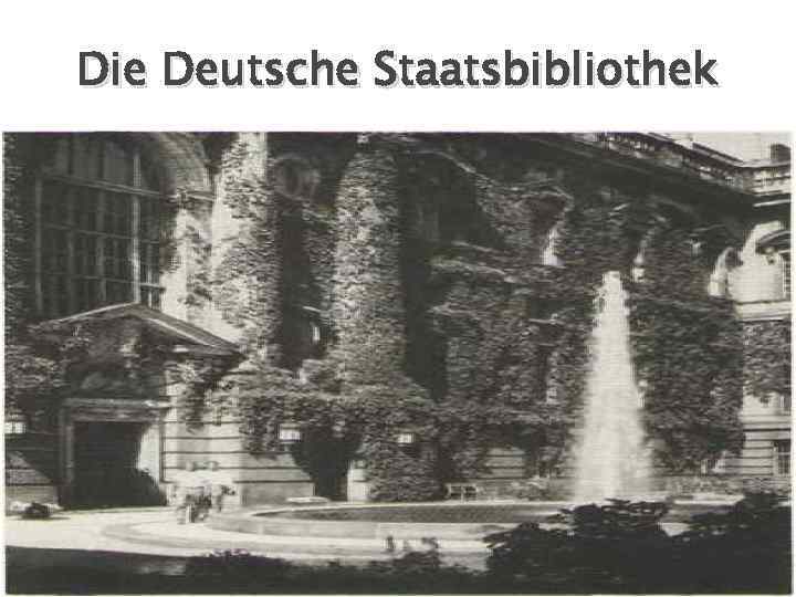 Die Deutsche Staatsbibliothek 