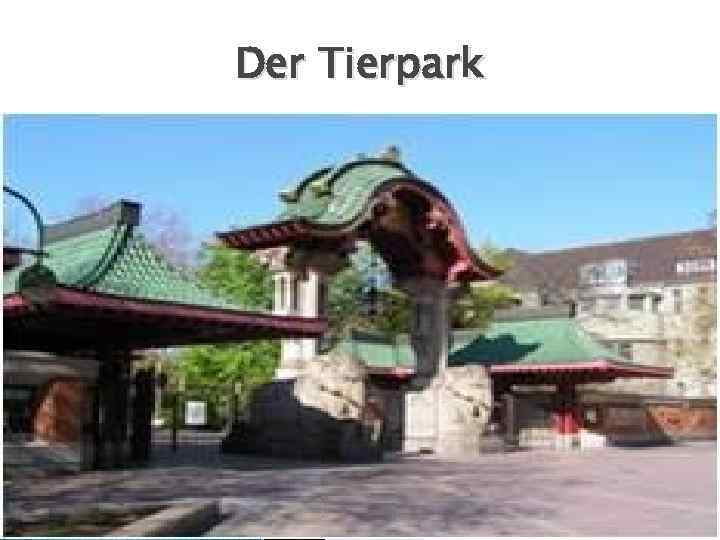 Der Tierpark 