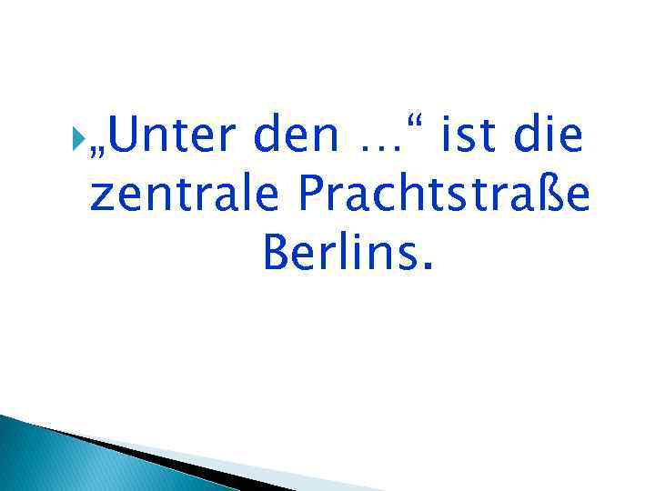  „Unter den …“ ist die zentrale Prachtstraße Berlins. 