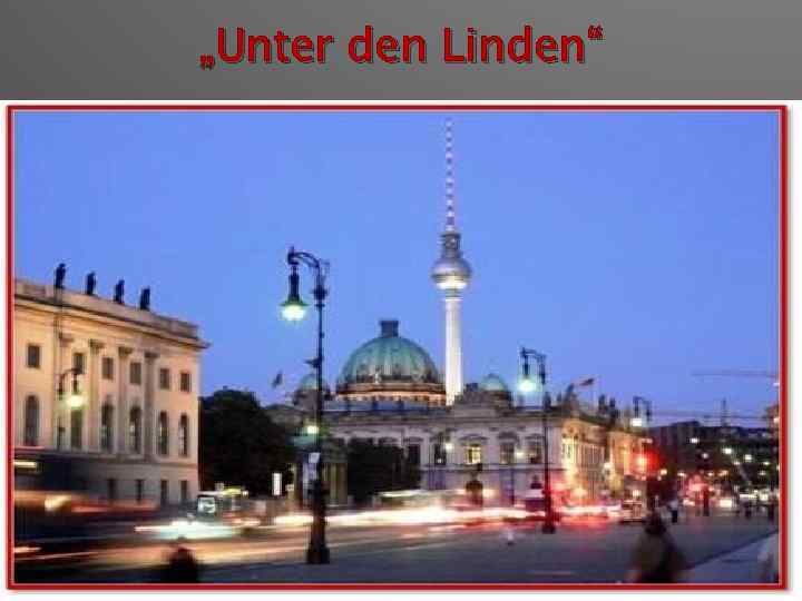 „Unter den Linden“ 