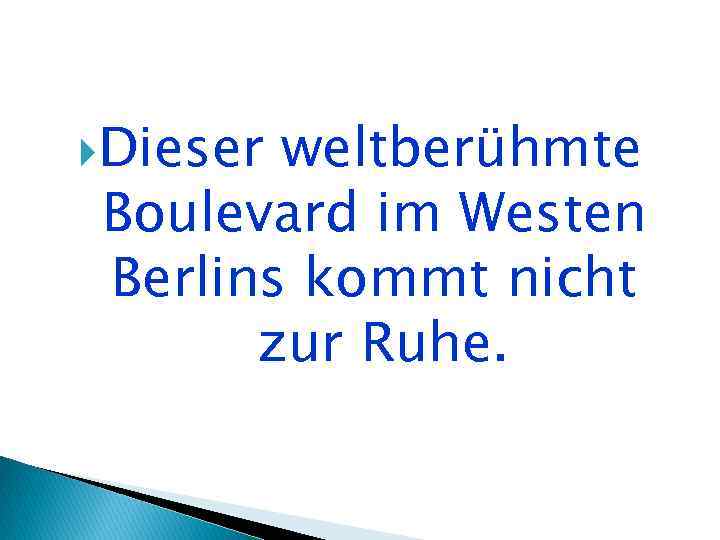  Dieser weltberühmte Boulevard im Westen Berlins kommt nicht zur Ruhe. 