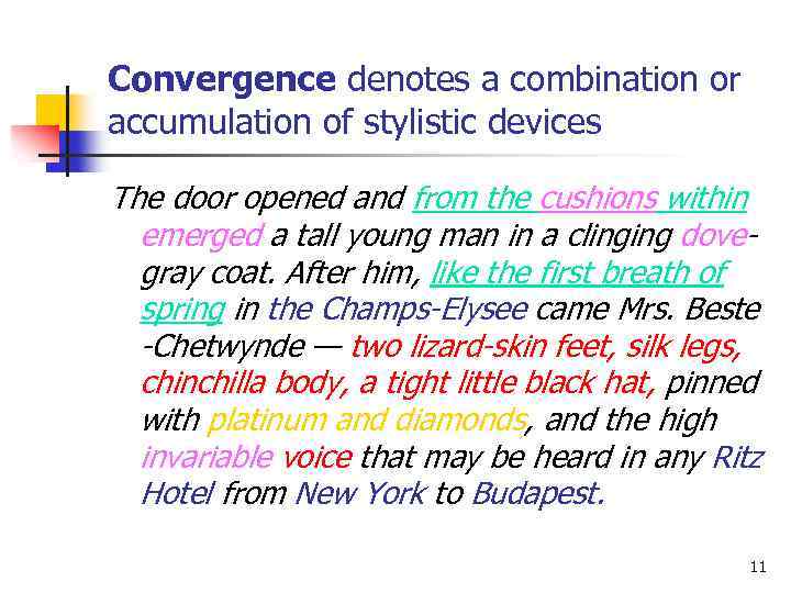 Convergence denotes a combination or accumulation of stylistic devices The door opened and from