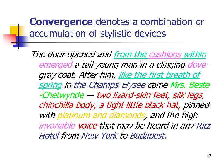 Convergence denotes a combination or accumulation of stylistic devices The door opened and from