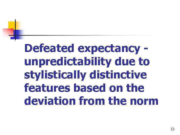 Defeated expectancy unpredictability due to stylistically distinctive features based on the deviation from the
