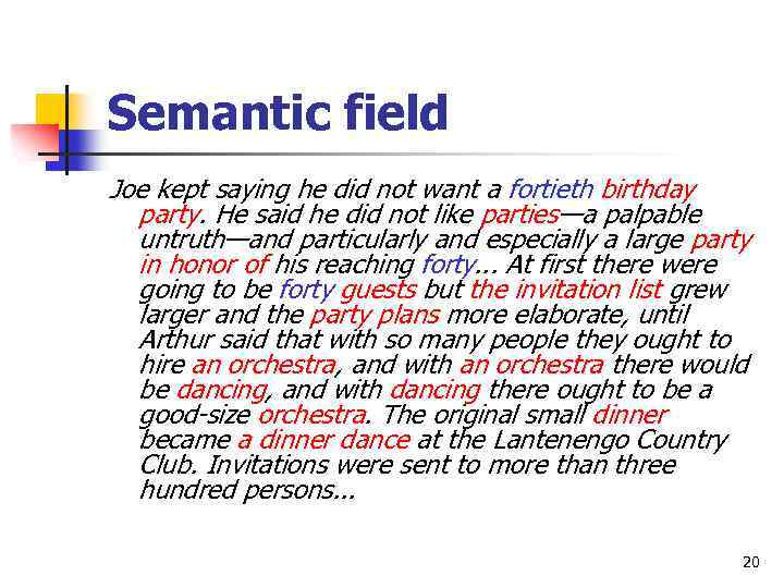 Semantic field Joe kept saying he did not want a fortieth birthday party. He