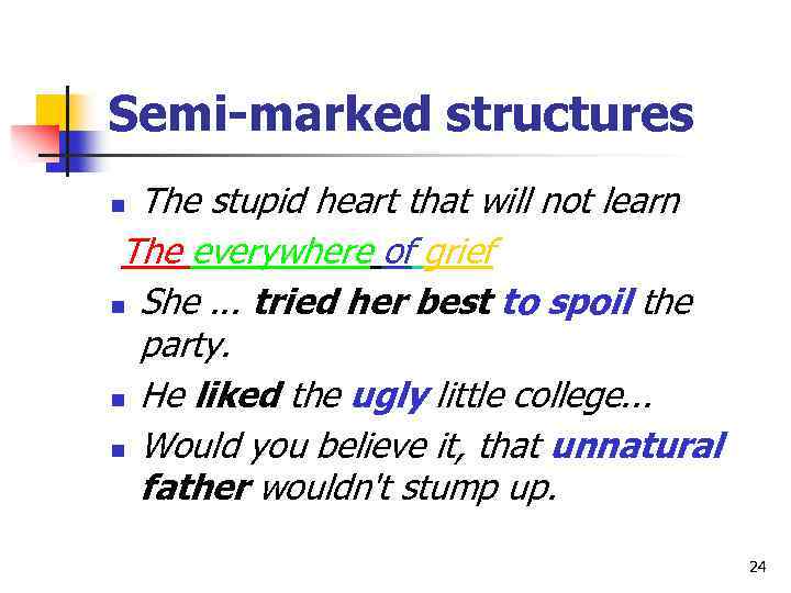 Semi-marked structures The stupid heart that will not learn The everywhere of grief n