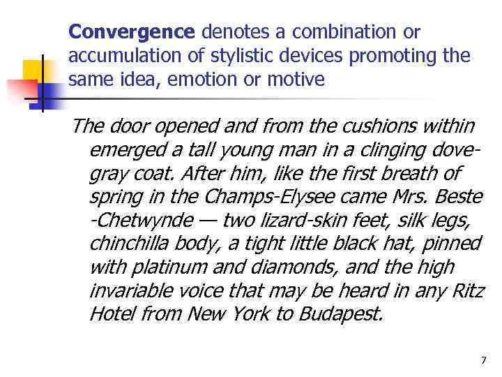 Convergence denotes a combination or accumulation of stylistic devices promoting the same idea, emotion