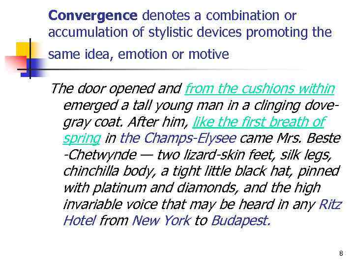 Convergence denotes a combination or accumulation of stylistic devices promoting the same idea, emotion