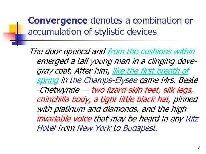 Convergence denotes a combination or accumulation of stylistic devices The door opened and from
