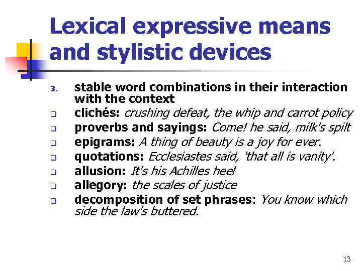 Lexical expressive means and stylistic devices 3. q q q q stable word combinations
