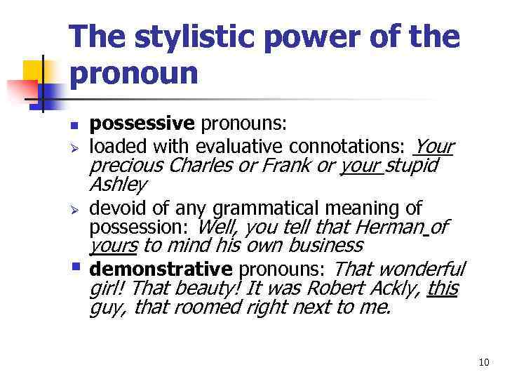 The stylistic power of the pronoun n Ø Ø § possessive pronouns: loaded with