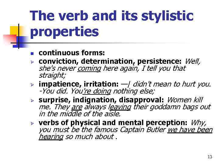 The verb and its stylistic properties n Ø Ø continuous forms: conviction, determination, persistence: