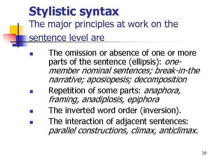 Stylistic syntax The major principles at work on the sentence level are n n