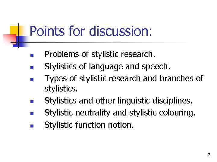 Points for discussion: n n n Problems of stylistic research. Stylistics of language and