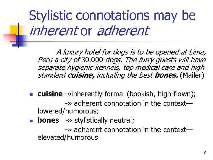 Stylistic connotations may be inherent or adherent A luxury hotel for dogs is to