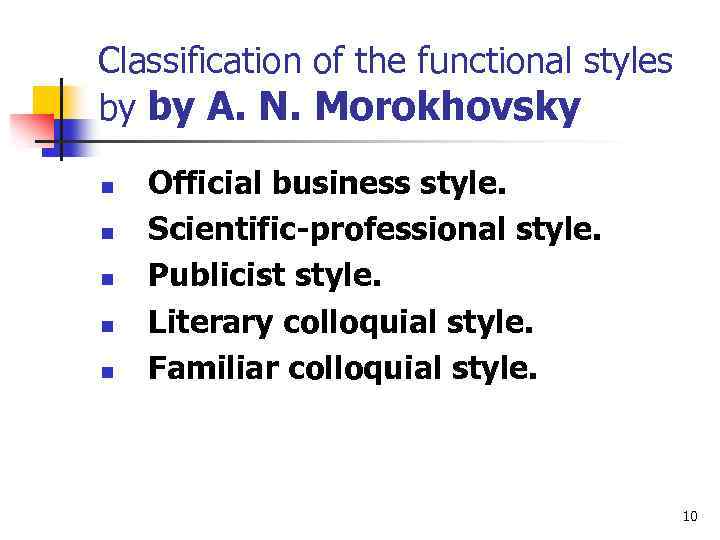 Classification of the functional styles by by A. N. Morokhovsky n n n Official