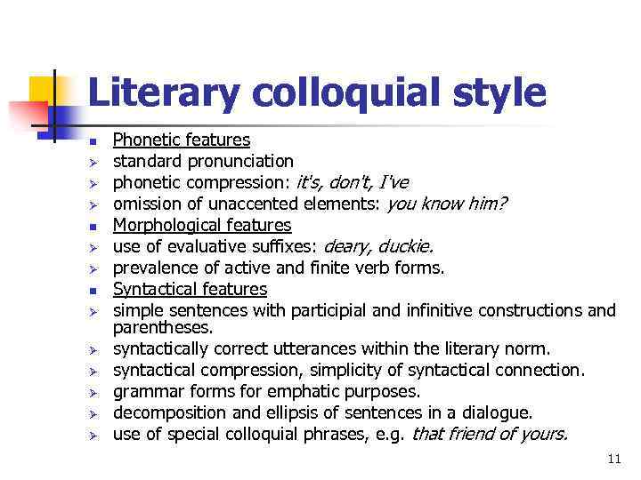 Literary colloquial style n Ø Ø Ø Phonetic features standard pronunciation phonetic compression: it's,