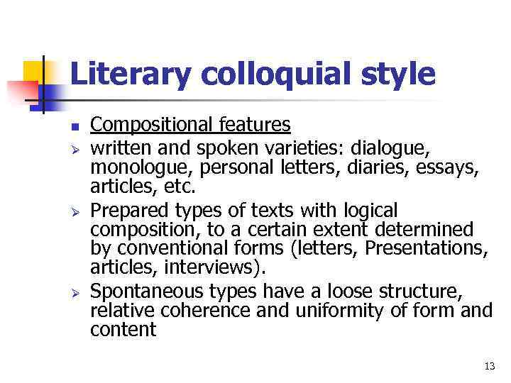 Literary colloquial style n Ø Ø Ø Compositional features written and spoken varieties: dialogue,